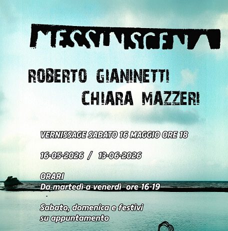 Roberto Gianinetti / Chiara Mazzeri – Messinscena