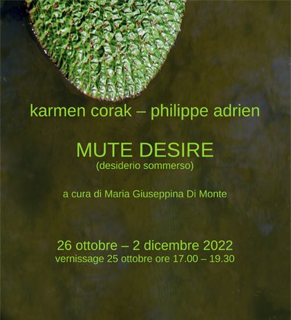 Karmen Corak / Philippe Adrien – Mute Desire (desiderio sommerso)