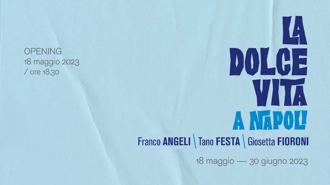Franco Angeli / Tano Festa / Giosetta Fioroni – LA DOLCE VITA A NAPOLI.https://www.exibart.com/repository/media/formidable/11/img/8f3/dolce-vita-news-website-R3-1068x599.png