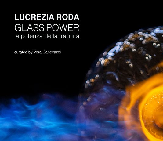 Lucrezia Roda – GLASS POWER. La potenza della fragilità