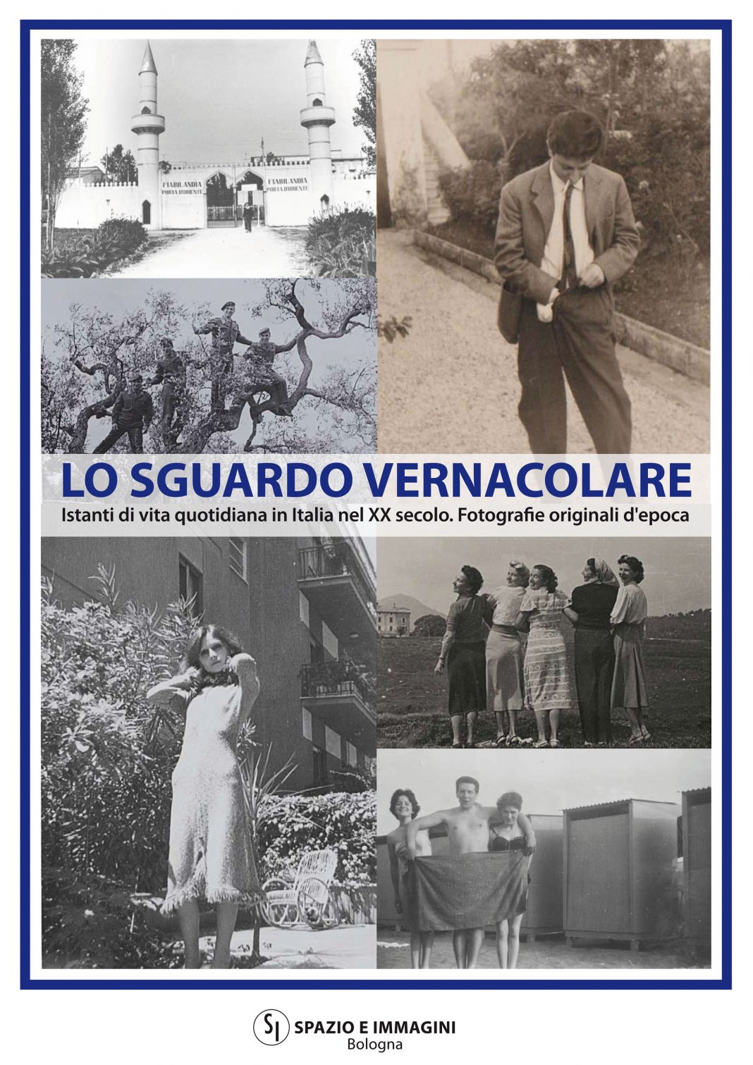 LO SGUARDO VERNACOLARE. Istanti di vita quotidiana in Italia nel XX secolo. Fotografie originali d’epocahttps://www.exibart.com/repository/media/formidable/11/img/a1b/locandina-_web_blu_bassa-1068x1511.jpg