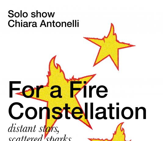 Chiara Antonelli – For a Fire Constellation: distant stars, scattered sparks, now returned to the view