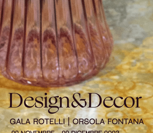 Design&Decor – Arte in Salotto ospita le nuove creazioni di Gala Rotelli e Orsola Fontana