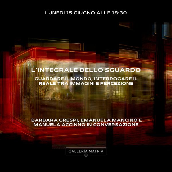 L’integrale dello sguardo. Guardare il mondo, interrogare il reale tra immagini e percezionehttps://www.exibart.com/repository/media/formidable/11/img/c0b/Talk-Lintegrale-dello-sguardo_galleria_matria_andrea_boyer.jpg