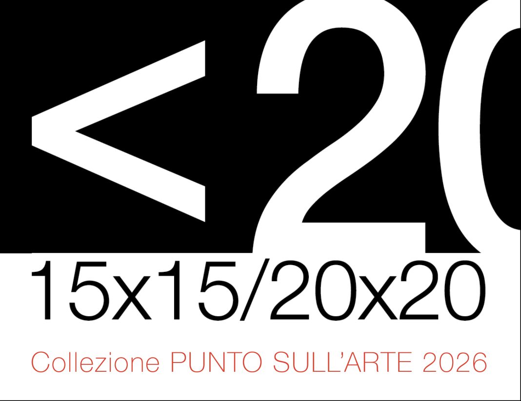 <20 15×15/20×20https://www.exibart.com/repository/media/formidable/11/img/c50/15x15-20x20_2026_puntosullarte-TUMB_IT-1068x823.jpg