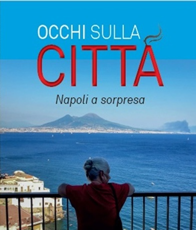 OCCHI SULLA CITTA’ – Napoli a sorpresa OCCHI SULLA CITTA’ – Napoli a sorpresa