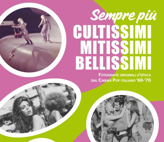 Sempre più CULTISSIMI-MITISSIMI-BELLISSIMI. Fotografie originali d’epoca dal cinema Pop Italiano ’60 -’70. Capitolo 2 Sempre più CULTISSIMI-MITISSIMI-BELLISSIMI. Fotografie originali d’epoca dal cinema Pop Italiano ’60 -’70. Capitolo 2