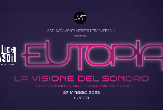 Lucca Visioni -Eutopia -La visione del sonoro – Anno zero