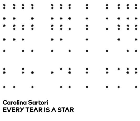 Carolina Sartori – Every Tear is a Star Carolina Sartori – Every Tear is a Star