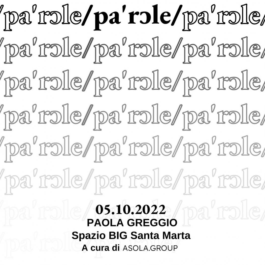 Paola Greggio – Parolehttps://www.exibart.com/repository/media/formidable/11/img/e36/parɔle-1068x1068.jpg