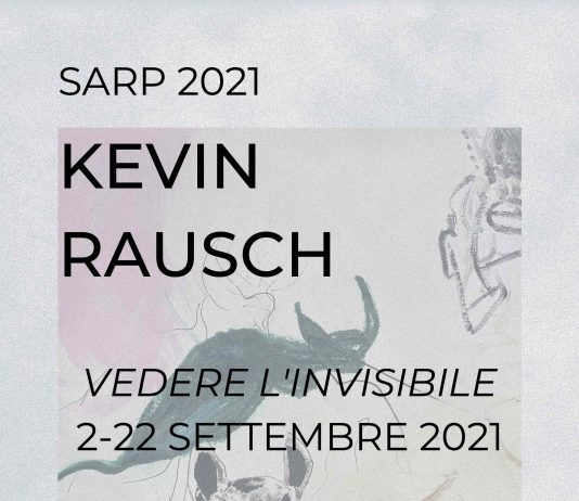 Kevin Rausch – Vedere l’invisibile