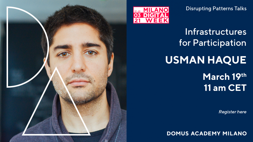Domus Academy – Infrastructures for Participationhttps://www.exibart.com/repository/media/formidable/11/img/e60/Invito_Domus-Academy_Usman-Haque_MDW21-1068x601.png