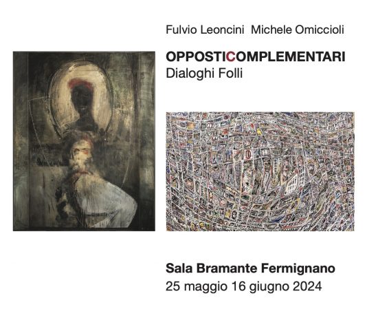 Fulvio Leoncini / Michele Omiccioli – Opposti complementari. Dialoghi folli