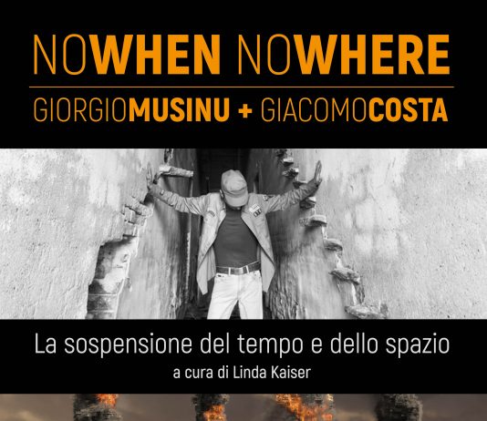 Giorgio Musinu / Giacomo Costa – Nowhen Nowhere. La sospensione del tempo e dello spazio