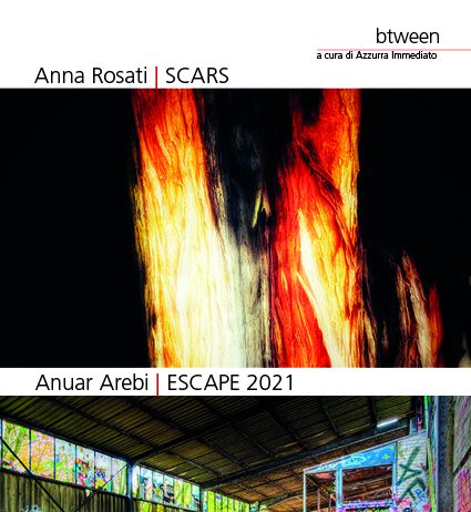 Anna Rosati – SCARS / Anuar Arebi – ESCAPE2021