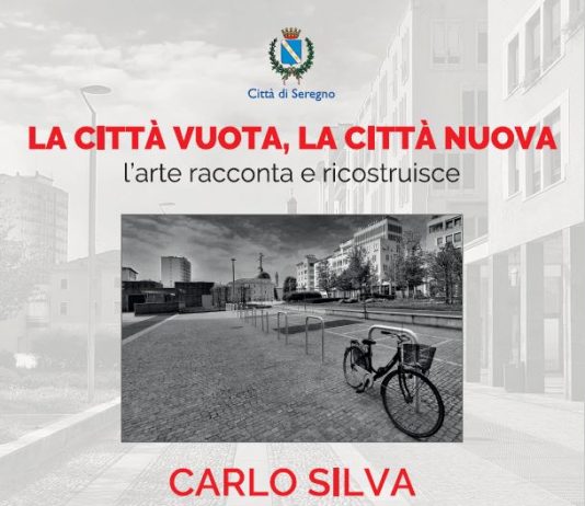 Carlo Silva – Il Grande Silenzio. Fotografie della Seregno deserta ai tempi del Coronavirus Carlo Silva – Il Grande Silenzio. Fotografie della Seregno deserta ai tempi del Coronavirus